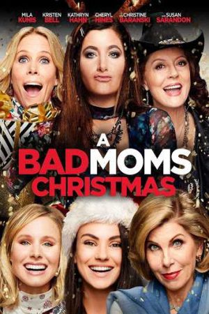 Xem phim Những bà mẹ ngoan Giáng sinh - A Bad Moms Christmas Vietsub motphim Phim Mỹ 2016