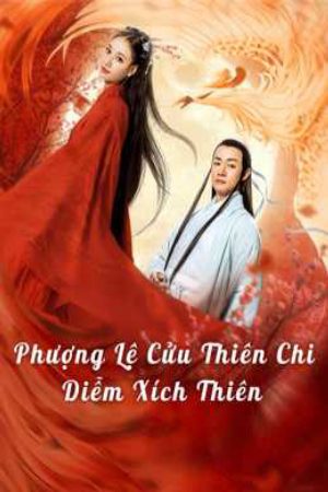 Xem phim Phượng Lệ Cửu Thiên Diễm Xích - Love In The Land Of Immortality Vietsub motphim Phim Trung Quốc 2020