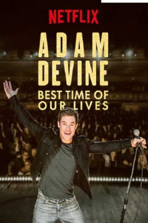 Xem phim Adam Devine Khoảnh Khắc Tuyệt Vời Nhất - Adam Devine Best Time of Our Lives Vietsub motphim Phim Mỹ 2018