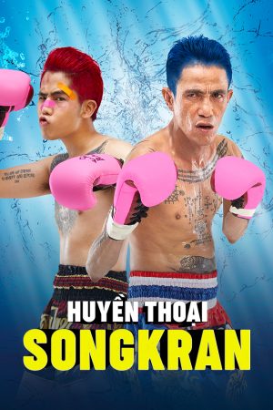 Xem phim Huyền Thoại Songkran - สงกรานต์ แสบสะท้านโลกันต์ Boxing Sangkran Vietsub motphim Phim Thái Lan 2019