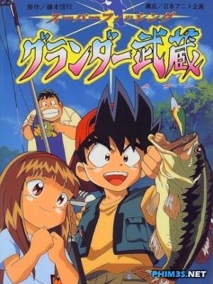 Xem phim Super Fishing Grander Musashi - Vua Câu Cá Musashi the Great HD motphim Đang Cập Nhật 1992