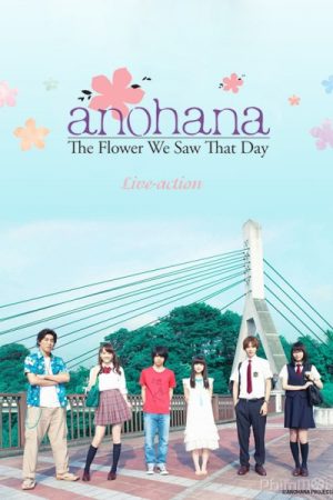 Xem phim Anohana (Live Action) - Anohana The Flower We Saw That Day Ano hi mita hana no namae o bokutachi wa mada shiranai HD motphim Đang Cập Nhật 2015