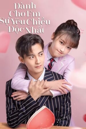Dành Cho Em Sự Yêu Chiều Độc Nhất (Phần 1)